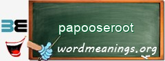 WordMeaning blackboard for papooseroot